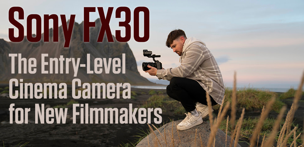 Sony FX30: The New Entry-Level Cinema Camera to Beat?