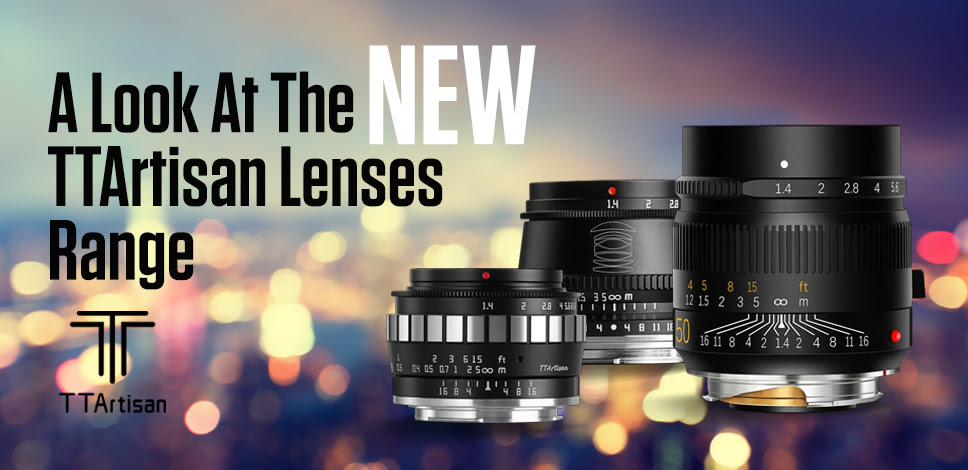 A Look at the TTArtisan Lenses Range