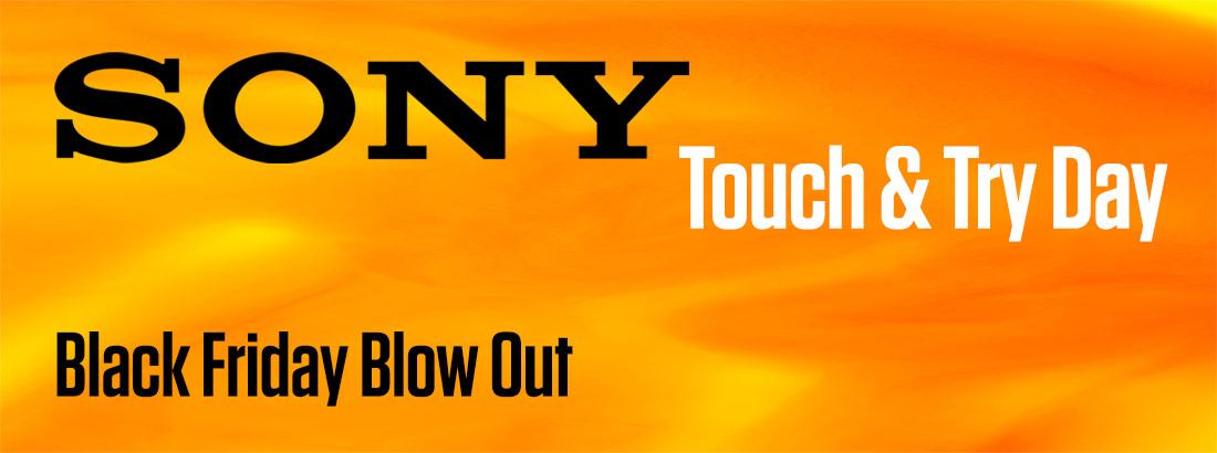 Sony - Black Friday Touch & Try - Friday 29th November