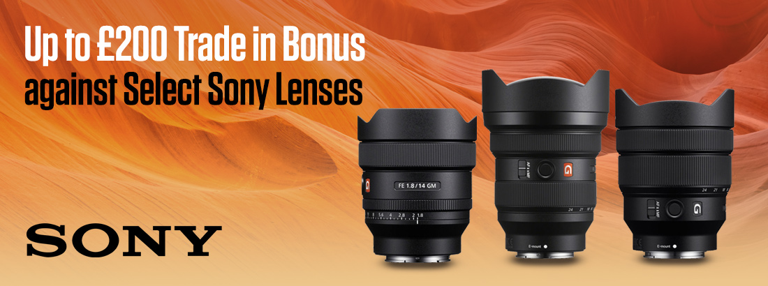 Up to £200 Trade in Bonus Against Select Sony Lenses